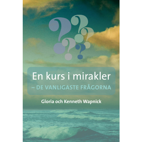 Kenneth Wapnick En kurs i mirakler : de vanligaste frågorna (häftad)