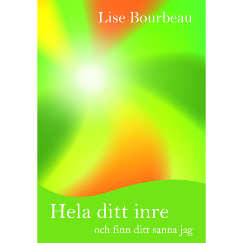 Lise Bourbeau Hela ditt inre och finn ditt sanna jag (bok, danskt band)