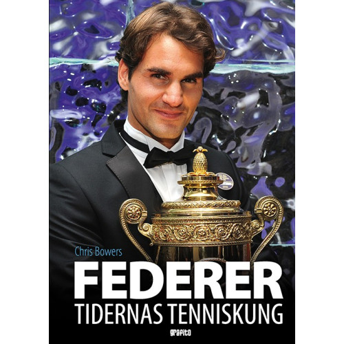 Chris Bowers Federer : tidernas tenniskung (inbunden)