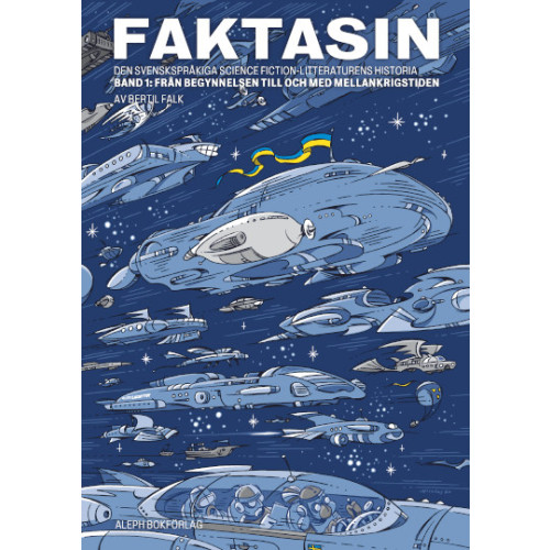 Bertil Falk Faktasin: Den svenskspråkiga science fiction-litteraturens historia. BAND 1: Från begynnelsen till och med mellankrigstiden (häftad)