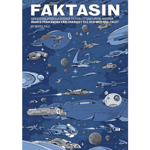 Bertil Falk Faktasin: Den svenskspråkiga science fiction-litteraturens historia. BAND 2: Från andra världskriget till och med 1960-talet (häftad)