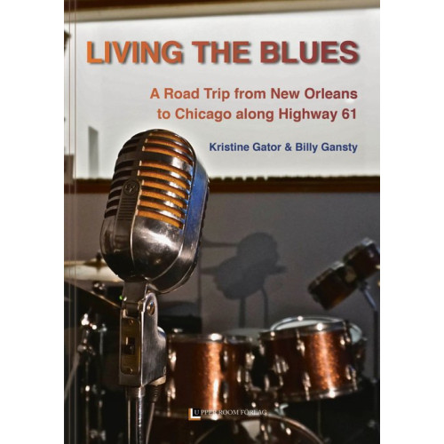 Kristine Gator Living the blues : a road trip from New Orleans to Chicago along Highway 61 (bok, kartonnage, eng)