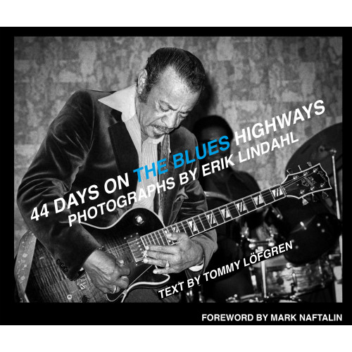 Erik Lindahl 44 days on the blues highways (inbunden, eng)