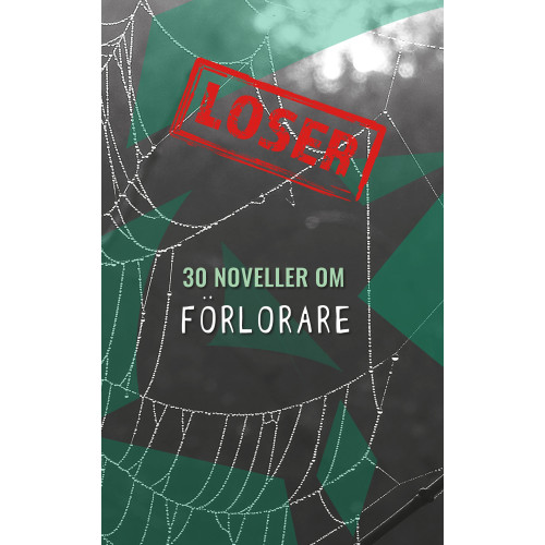 Sarah Larsson Loser : 30 noveller om förlorare (bok, kartonnage)