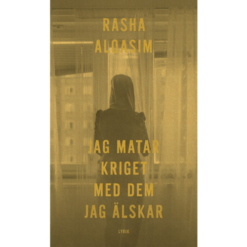 Rasha Alqasim Jag matar kriget med dem jag älskar (bok, danskt band)