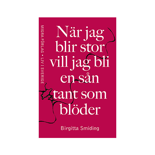 Birgitta Smiding När jag blir stor vill jag bli en sån tant som blöder (inbunden)