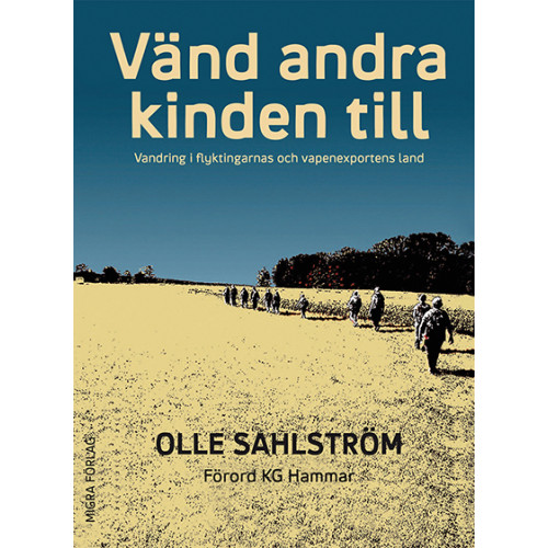 Olle Sahlström Vänd andra kinden till : vandring i flyktingarnas och vapenexportens land (inbunden)