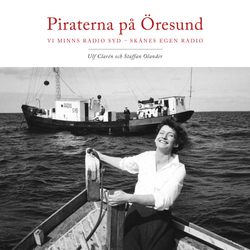 Ulf Clarén Piraterna på Öresund : vi minns Radio Syd - Skånes egen radio (inbunden)