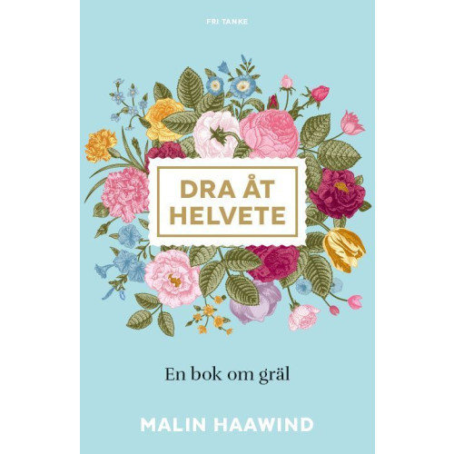 Malin Haawind Dra åt helvete : en bok om gräl (inbunden)
