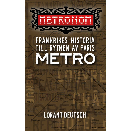 Lorànt Deutsch Metronom : Frankrikes historia till rytmen av Paris metro (pocket)