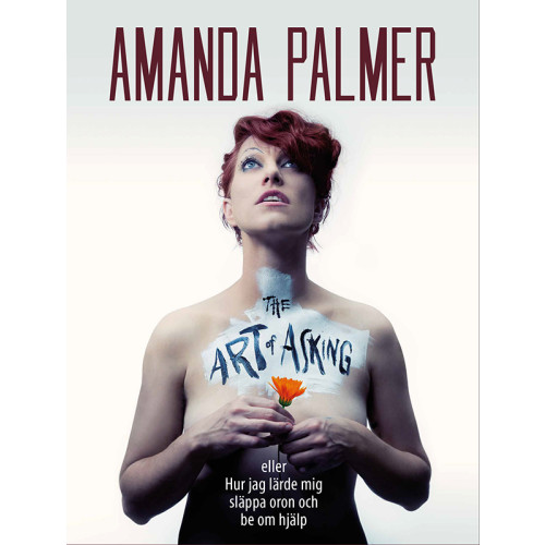 Amanda Palmer The Art of Asking : eller hur jag lärde mig släppa oron och be om hjälp (bok, danskt band)