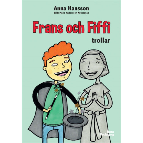 Anna Hansson Frans och Fiffi trollar (inbunden)