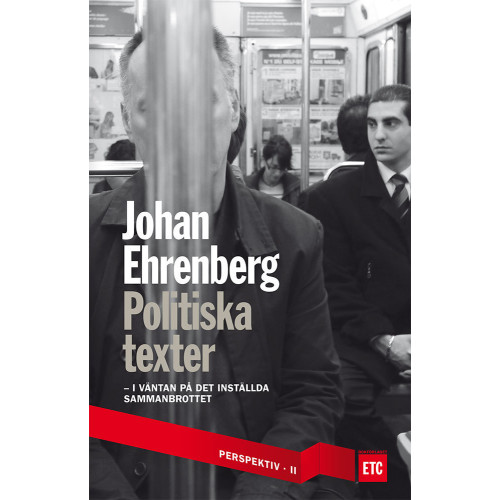 Johan Ehrenberg Politiska texter : i väntan på det inställda sammanbrottet (häftad)