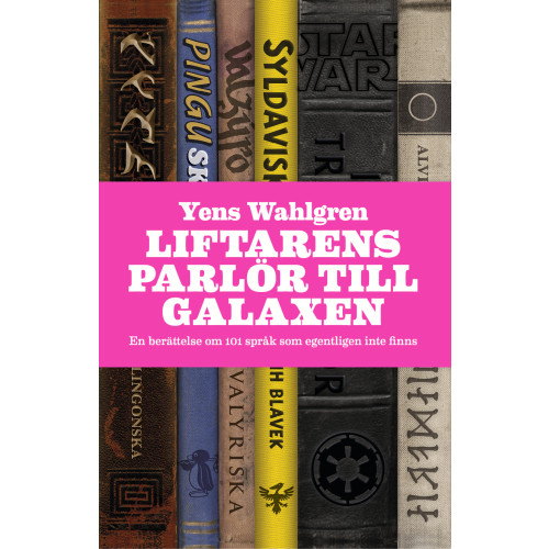 Yens Wahlgren Liftarens parlör till galaxen : en berättelse om 101 språk som egentligen inte finns (inbunden)