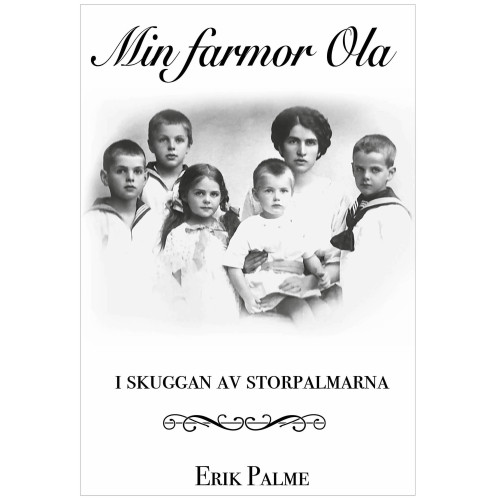 Erik Palme Min farmor Ola : i skuggan av storpalmarna (inbunden)