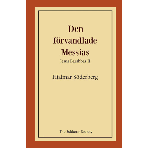 Hjalmar Söderberg Den förvandlade Messias : Jesus Barabbas II (häftad)