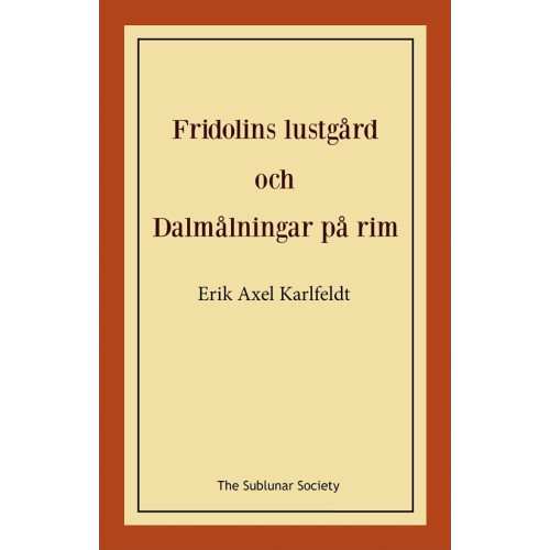 Erik Axel Karlfeldt Fridolins lustgård och Dalmålningar på rim (häftad)