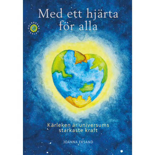 Joanna Eksand Med ett hjärta för alla : bok 1 kärleken är universums starkaste kraft (bok, kartonnage)