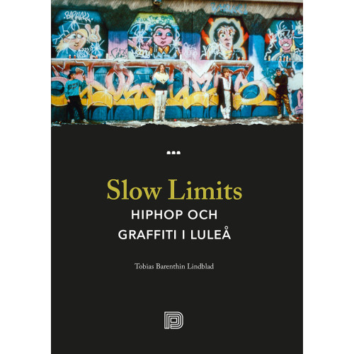 Tobias Barenthin Lindblad Slow Limits -  Hiphop och graffiti i Luleå (häftad)