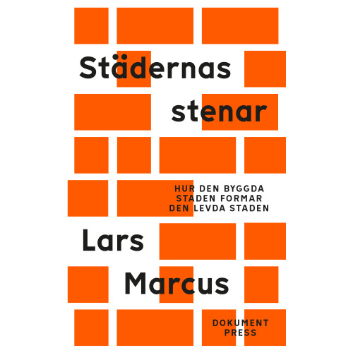 Lars Marcus Städernas stenar - Hur den byggda staden formar den levda staden (häftad)