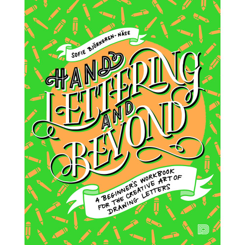 Sofie Björkgren-Näse Hand lettering and beyond : a beginners workbook for the creative art of drawing letters (häftad, eng)