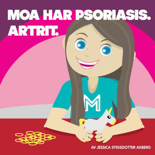 Jessica Stigsdotter Axberg Moa har Psoriasis. Artrit. (inbunden)