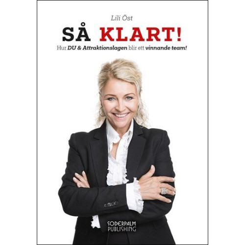 Lili Öst Så Klart! Hur DU & Attraktionslagen blir ett vinnande team (bok, kartonnage)