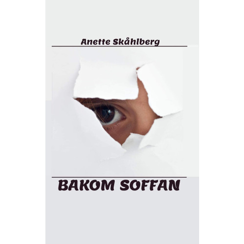 Anette Skåhlberg Bakom soffan (inbunden)