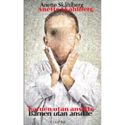 Anette Skåhlberg Barnen utan ansikte (inbunden)