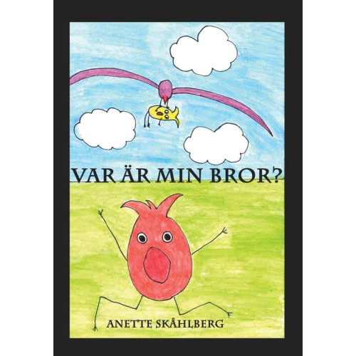 Anette Skåhlberg Var är min bror? (inbunden)