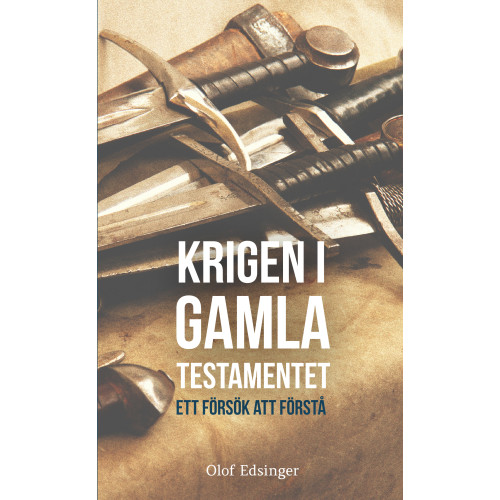 Olof Edsinger Krigen i Gamla Testamentet: ett försök att förstå (bok, danskt band)