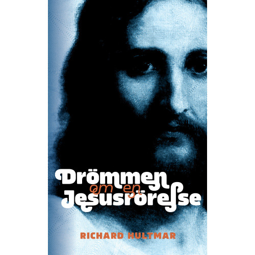 Richard Hultmar Drömmen om en Jesusrörelse (häftad)