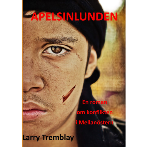 Larry Tremblay Apelsinlunden : en roman om konflikten i Mellanöstern (inbunden)