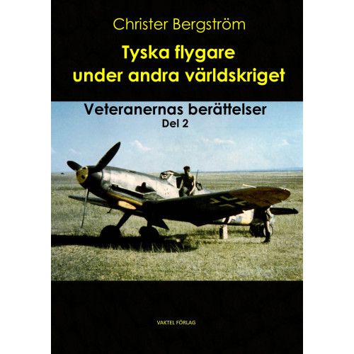 Christer Bergstrom Tyska flygare under andra världskriget : veteranernas berättelser. Del 2 (inbunden)