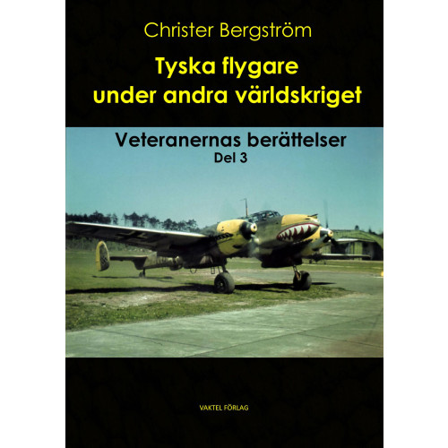 Christer Bergstrom Tyska flygare under andra världskriget : veteranernas berättelser. Del 3 (inbunden)