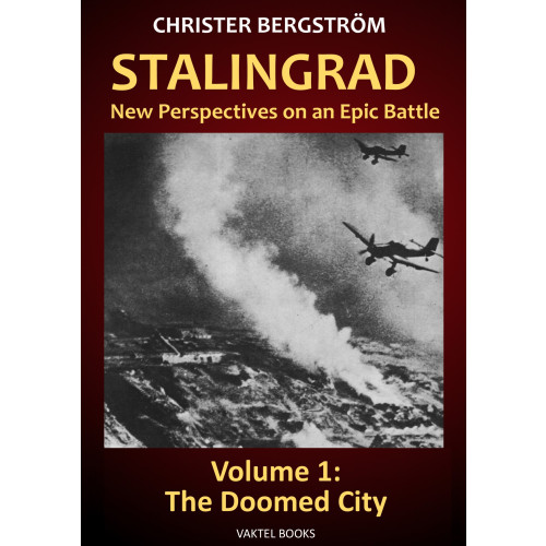Christer Bergstrom Stalingrad - new perspectives on an epic battle. Volume 1, The doomed city (inbunden, eng)