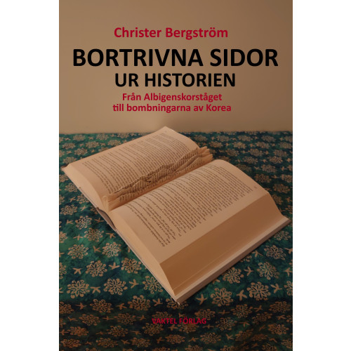 Christer Bergstrom Bortrivna sidor ur historien : från Albigenskorståget till bombningarna av Korea (inbunden)