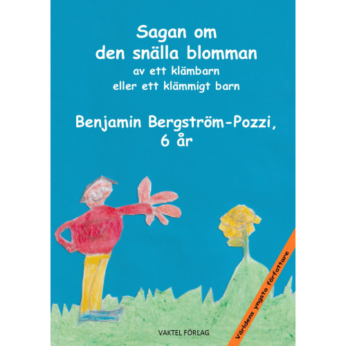 Benjamin Bergström-Pozzi Sagan om den snälla blomman av ett klämbarn eller ett klämmigt barn Benjamin Bergström-Pozzi 6 år (inbunden)