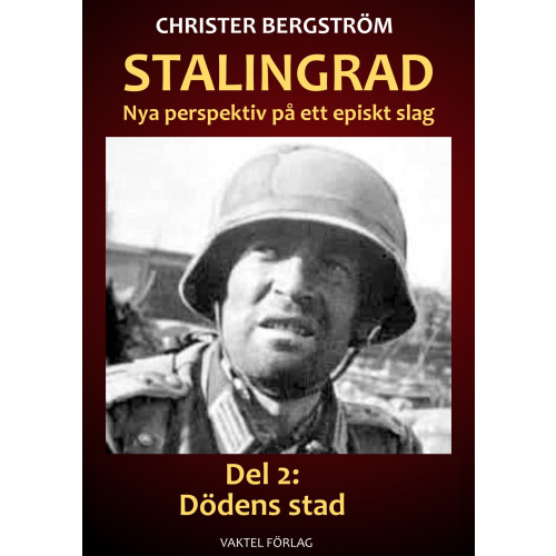 Christer Bergstrom Stalingrad - nya perspektiv på ett episkt slag. Del 2, Dödens stad (inbunden)