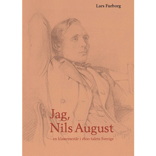 Lars Furborg Jag, Nils August : en klassresenär i 1800-talets Sverige (inbunden)