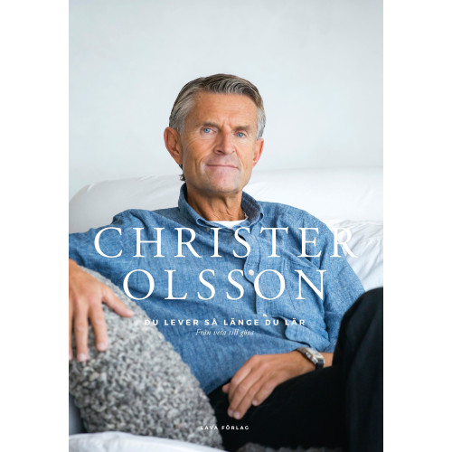 Christer Olsson Du lever så länge du lär : från veta till göra (inbunden)