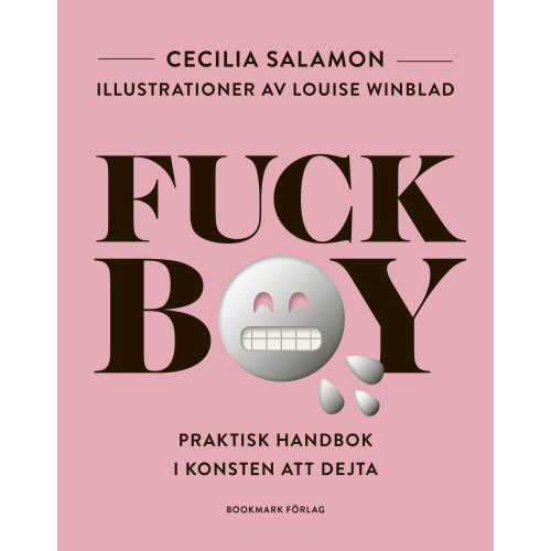Cecilia Salamon Fuckboy : praktisk handbok i konsten att dejta (inbunden)