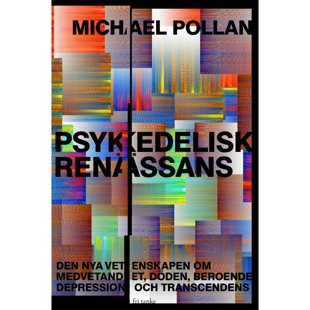 Produktbild för Psykedelisk renässans : den nya vetenskapen om medvetandet, döden, beroende, depression och transcedens (inbunden)