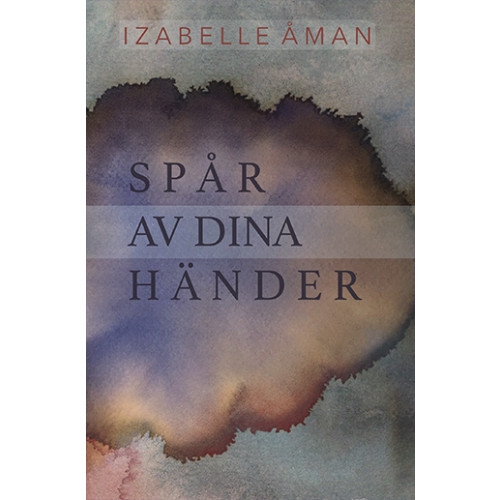 Izabelle Åman Spår av dina händer (inbunden)