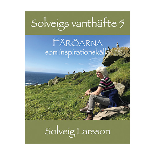 Solveig Larsson Solveigs vanthäfte 5, Färöarna som inspirationskälla (häftad)