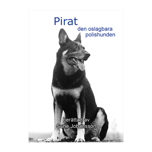 Sune Johansson Pirat : den oslagbara polishunden (inbunden)