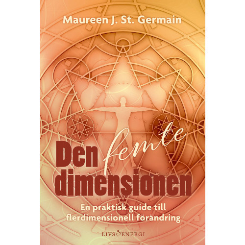 Maureen J. St. Germain Den femte dimensionen : en praktisk guide till flerdimensionell förändring (bok, kartonnage)