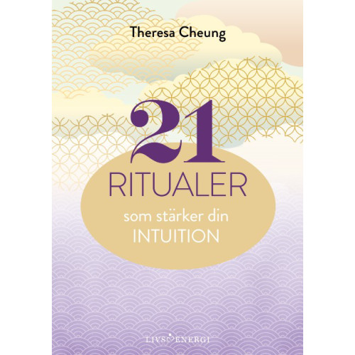 Livsenergi 21 ritualer som stärker din intuition (inbunden)