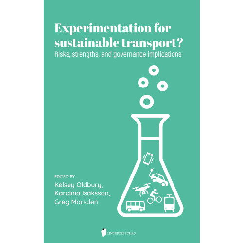 Linnefors förlag Experimentation for  sustainable transport? : risks, strenghts, and governance implications (bok, storpocket, eng)
