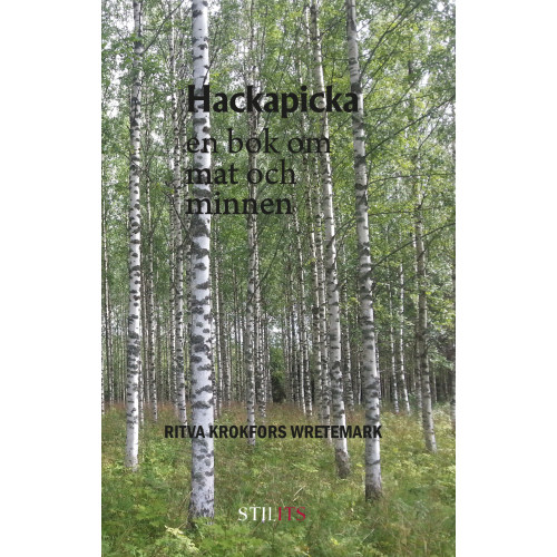 Ritva Krokfors Wretemark Hackapicka : en bok om mat och minnen (inbunden)